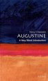 Augustine: A Very Short Introduction - A Very Short Introduction