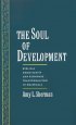 Soul Of Development - Biblical Christianity and Economic Transformation in Guatemala