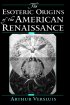 The Esoteric Origins of the American Renaissance