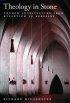 Theology in Stone: Church Architecture from Byzantium to Berkeley - Church Architecture from Byzantium to Berkeley