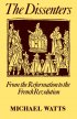 The Dissenters From the Reformation to the French Revolution