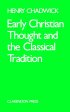 Early Christian Thought And The Classical Tradition - Studies in Justin, Clement and Origen