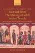 East And West - The Making Of A Rift In The Church - From Apostolic Times until the Council of Florence