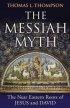 Messiah Myth - The Near Eastern Roots of Jesus and David
