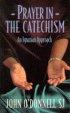 Prayer in the Catechism: An Ignatian Approach - An Ignatian Approach