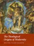The Theological Origins of Modernity