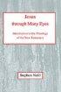 Jesus Through Many Eyes - Introduction to the Theology of the New Testament
