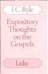 Expository Thoughts on the Gospels : Luke