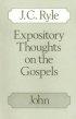 Expository Thoughts on the Gospels : John