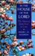 In the House of the Lord: The Journey from Fear to Love - The Journey from Fear to Love