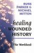 Healing Wounded History Workbook