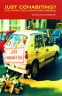 Just Cohabiting: A Christian Re-evaluation of Living Together - A Christian Re-evaluation of Living Together