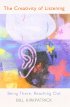 The Creativity of Listening: Being There, Reaching Out - Being There, Reaching Out
