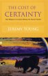 Cost of Certainty The - How Religious Conviction Betrays the Human Psyche
