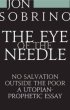 The Eye Of The Needle - No Salvation Outside the Poor: A Utopian-Prophetic Essay