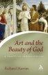 Art and the Beauty of God: A Christian Understanding - A Christian Understanding