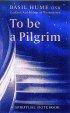 To Be a Pilgrim: A Spiritual Notebook - A Spiritual Notebook
