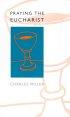 Praying the Eucharist - Reflections on the Eucharistic Experience of God