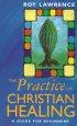 The Practice of Christian Healing: A Guide for Beginners
