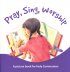 Pray, Sing, Worship
