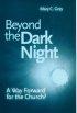 Beyond the Dark Night - Way Forward for the Church?