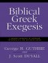 Biblical Greek Exegesis - A Graded Approach to Learning Intermediate and Advanced Greek