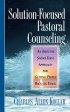 Solution-Focused Pastoral Counseling - An Effective Short-term Approach for Getting People Back on Track