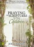 Praying the Scriptures for Your Children: Discover How to Pray God's Will for Their Lives - Discover How to Pray God's Will for Their Lives