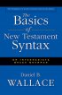 Basics of New Testament Syntax, The - An Intermediate Greek Grammar