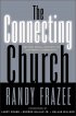 The Connecting Church - Beyond Small Groups to Authentic Community