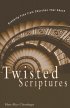 Twisted Scriptures: Breaking Free from Churches That Abuse - Breaking Free from Churches That Abuse