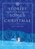Stories Behind the Best-loved Songs of Christmas