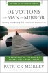 Devotions for the Man in the Mirror - 75 Readings to Cultivate a Deeper Walk with Christ