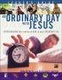 An Ordinary Day with Jesus Leader's Guide - Experiencing the Reality of God in Your Everyday Life