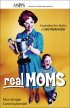 Real Moms - Exploding the Myths of Motherhood
