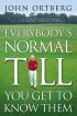 Everybody's Normal Till You Get to Know Them