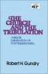 Church And The Tribulation - A Biblical Examination of Posttribulationism