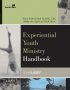Experiential Youth Ministry Handbook - How Intentional Activity Can Make the Spiritual Stuff Stick