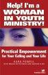 Help! I'm a Woman in Youth Ministry!: Practical Empowerment for Your Calling and Your Life - Practical Empowerment for Your Calling and Your Life