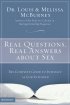Real Questions, Real Answers About Sex: the Complete Guide to Intimacy as God Intended - The Complete Guide to Intimacy as God Intended