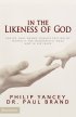 In the Likeness of God: the Dr. Paul Brand Tribute Edition of Fearfully and Wonderfully Made and In His Image - The Dr. Paul Brand Tribute Edition of Fearfully and Wonderfully Made and In His Image