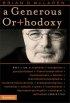 Generous Orthodoxy  - Why I Am a Missional, Evangelical, Post/Protestant, Liberal/Conservative, Mystical/Poetic, Biblical, Charismatic/Contemplative, Fundamentalist/Calvinist, Anabaptist/Anglican, Methodist, Catholic, Green, Incarnational, Depressed-yet-hopeful, Emergent, Unfi