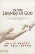 In the Likeness of God: The Dr. Paul Brand Tribute Edition of Fearfully and Wonderfully Made and In His Image - The Dr. Paul Brand Tribute Edition of Fearfully and Wonderfully Made and In His Image