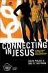 Connecting in Jesus, Participant's Guide - 6 Small Group Sessions on Fellowship
