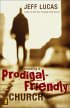 Creating A Prodigal Friendly Church