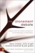 Atonement Debate - Papers from the London Symposium on the Theology of Atonement