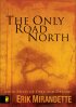 The Only Road North - 9000 Miles Of Dirt And Dreams
