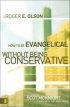 HOW TO BE EVANGELICAL WITHOUT BEING CONS