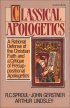 Classical Apologetics - A Rational Defense of the Christian Faith and a Critique of Presuppositional Apologetics