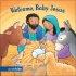 Welcome Baby Jesus